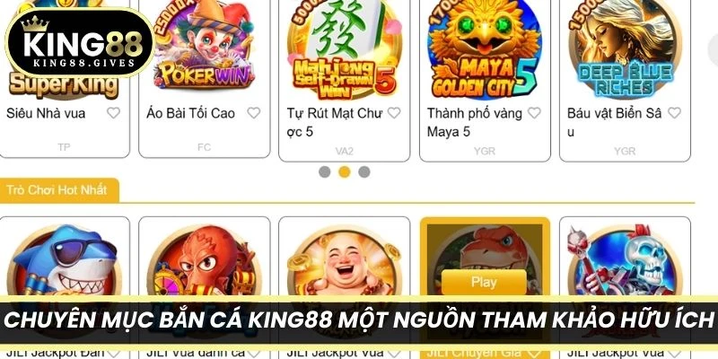 Chuyên mục Bắn Cá King88 được xây dựng như một nguồn tham khảo hữu ích