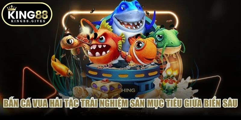 Bắn Cá Vua Hải Tặc