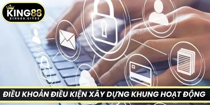 Điều khoản điều kiện King88 xây dựng khung hoạt động minh bạch