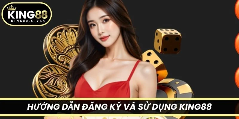 Hướng dẫn đăng ký sử dụng King88
