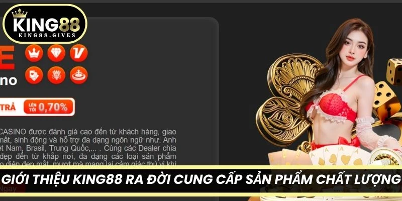 Giới thiệu King88 ra đời cung cấp sản phẩm chất lượng