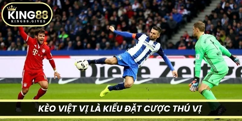 Kèo việt vị là kiểu đặt cược thú vị trong cá độ thể thao và rất được yêu thích