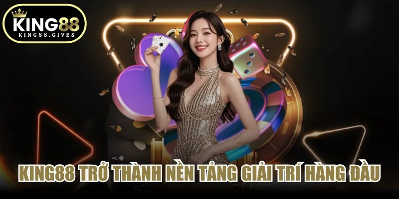 King88 với mục tiêu trở thành nền tảng giải trí trực tuyến hàng đầu