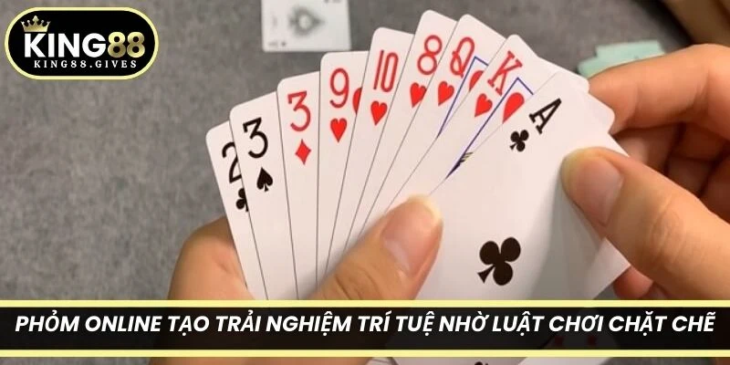 Phỏm online tạo trải nghiệm trí tuệ nhờ luật chơi chặt chẽ