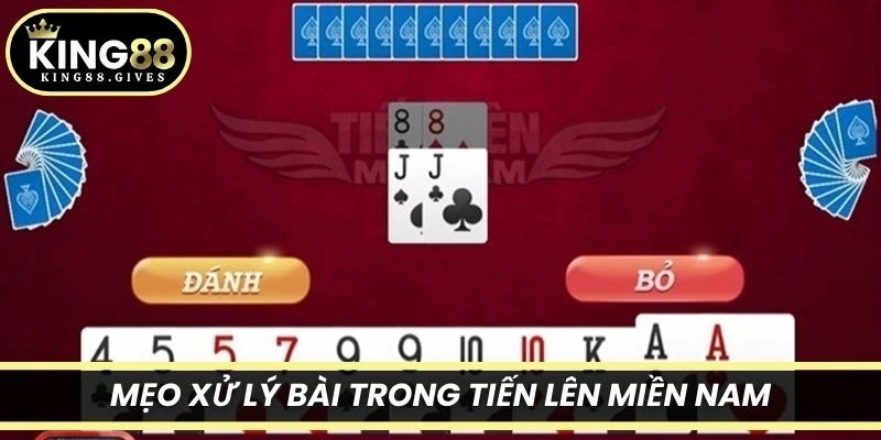 Mẹo xử lý bài trong Tiến lên miền Nam