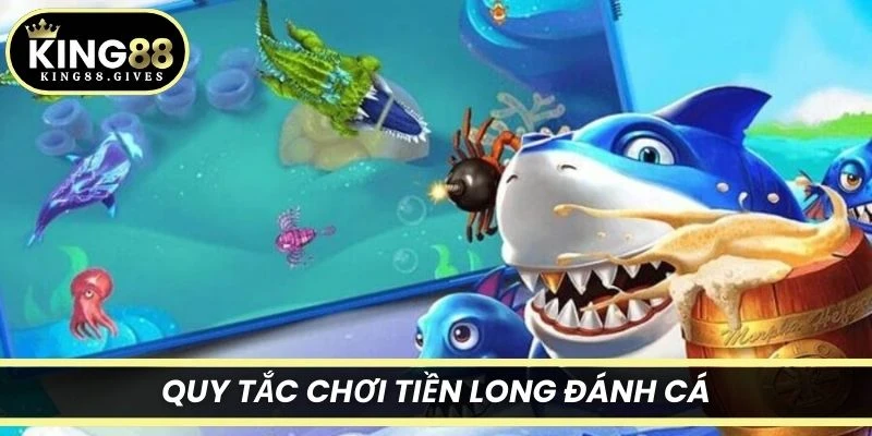 Quy tắc chơi Tiền long đánh cá